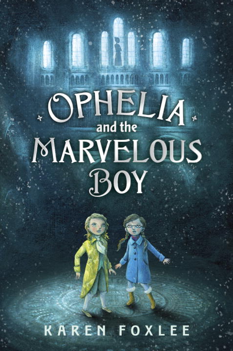 Karen Foxlee/Ophelia and the Marvelous Boy